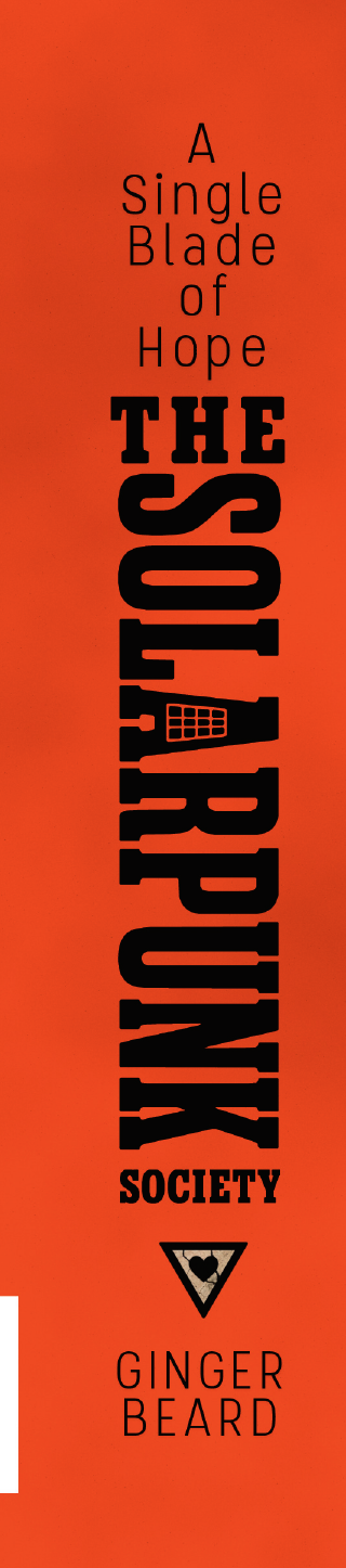 Spine of The Solarpunk Society: A Single Blade of Hope